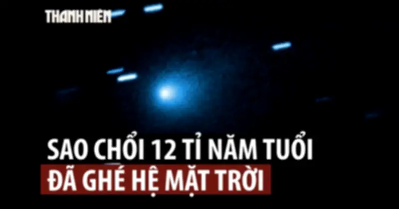 Sao chổi liên sao 3I/Atlas bất ngờ tới gần Mặt Trời