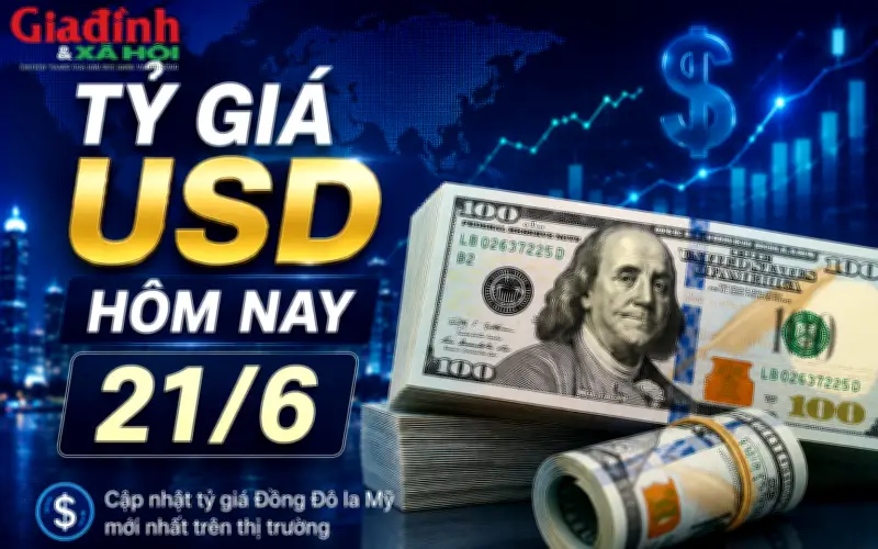 Tỷ giá USD hôm nay 21/6: Đồng đô la Mỹ giữ ổn định, cả khối ngân hàng và chợ đen