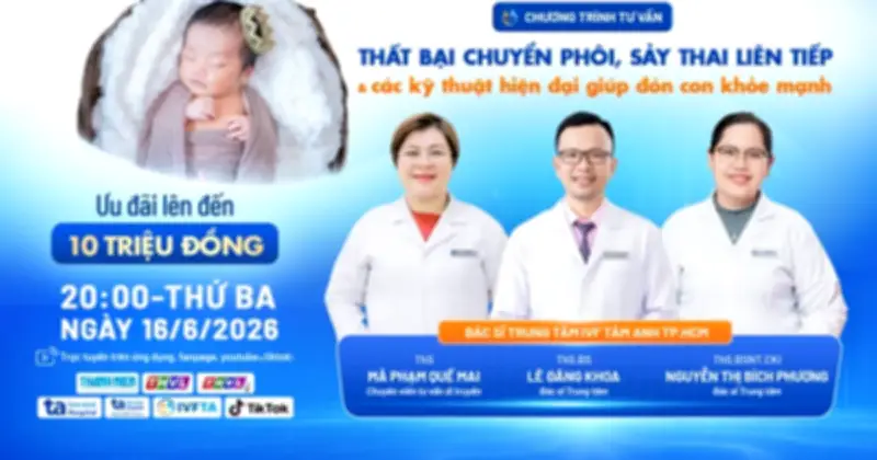 Tư vấn: Thất bại chuyển phôi, sảy thai liên tiếp và cách đón con khỏe mạnh