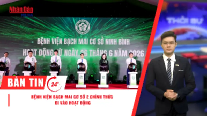 Thủ tướng yêu cầu cấp bách phòng cháy rừng; Bệnh viện Bạch Mai cơ sở 2 hoạt động