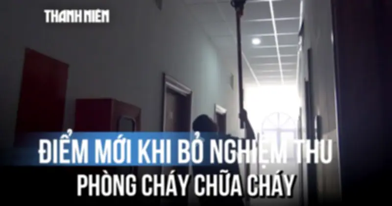 Thay đổi đáng chú ý: 17 công trình tự nghiệm thu PCCC trước khi hoạt động