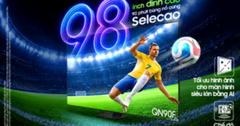 Thăng hạng Samsung AI TV màn hình cực đại để xem World Cup siêu mãn nhãn