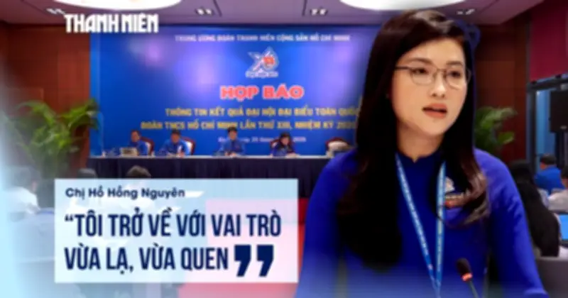 Tân Bí thư Trung ương Đoàn Hồ Hồng Nguyên: 'Vai trò mới vừa lạ, vừa quen'
