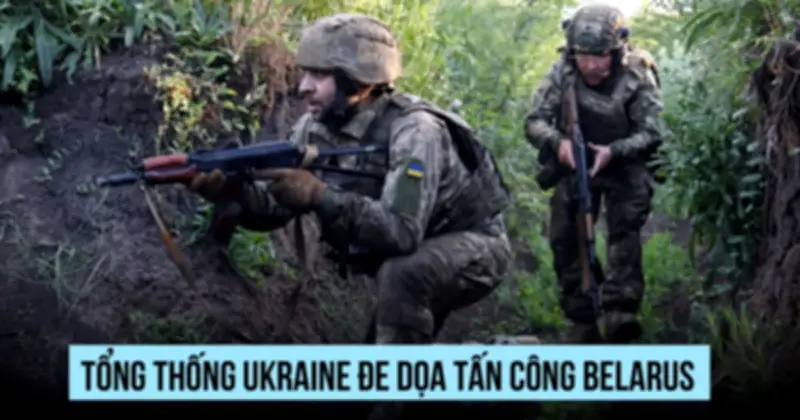 Tổng thống Ukraine ra tối hậu thư đe dọa Belarus