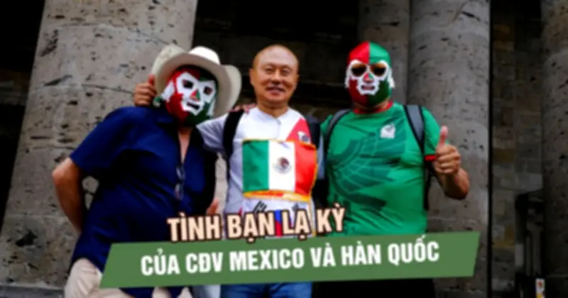 Tình bạn lạ kỳ giữa CĐV Mexico và Hàn Quốc tại World Cup 2026