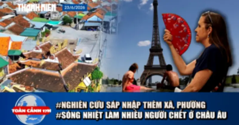 Toàn cảnh 17h: Nghiên cứu sáp nhập xã phường, siêu bão Mekkhala, lớp Judo miễn phí