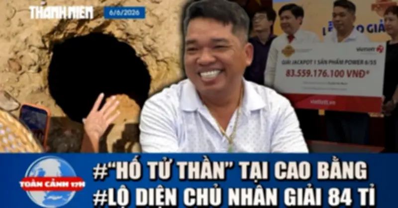 Toàn cảnh 17h ngày 6.6: Hố tử thần ở Cao Bằng, người trúng 84 tỉ từ chối đeo mặt nạ