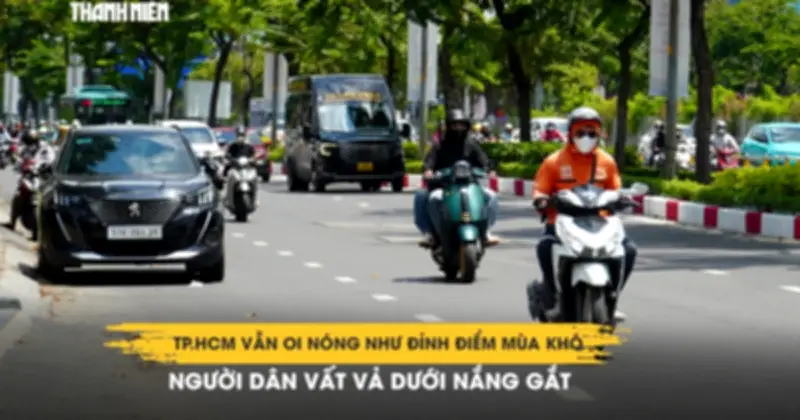 TP.HCM oi nóng như mùa khô giữa mùa mưa, người dân vất vả dưới nắng gắt