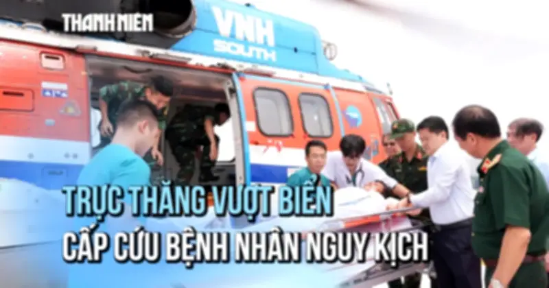 Trực thăng vượt biển cứu nhân viên y tế nhồi máu cơ tim tại nhà giàn DK-1
