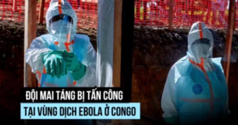 WHO tăng cường ứng phó Ebola tại Congo giữa các vụ tấn công