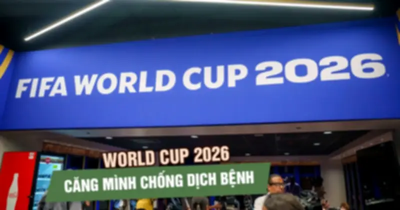 World Cup 2026: Cuộc chiến chống dịch bệnh từ Ebola đến giám sát nước thải