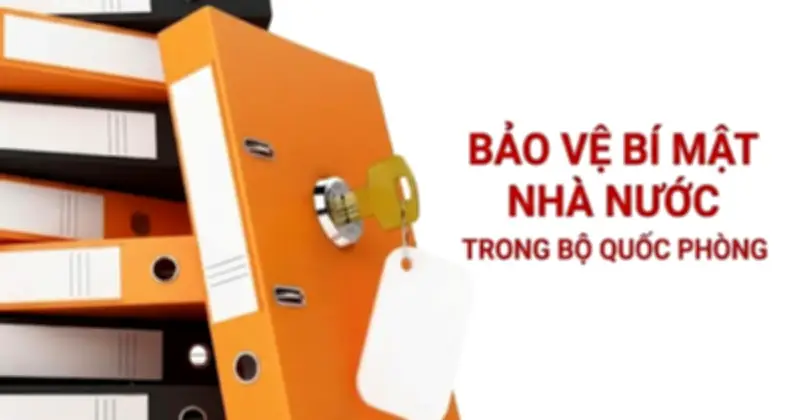 Đề xuất quy định mới về bảo vệ bí mật nhà nước trong Bộ Quốc phòng