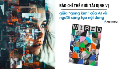 Báo chí toàn cầu năm 2026: Đối mặt AI và người sáng tạo, tái định vị bằng giá trị con người