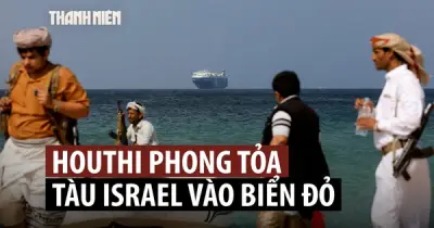 Houthi cấm tàu liên hệ Israel vào Biển Đỏ, nguy cơ gián đoạn nguồn cung năng lượng