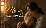 36 năm oan trách mẹ bỏ đi, cuối cùng tôi là người phải nói lời xin lỗi