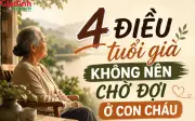 4 điều người già không nên chờ đợi ở con cháu, đặc biệt điều thứ tư