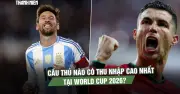 Cầu thủ có thu nhập cao nhất World Cup 2026: Ronaldo bỏ xa Messi