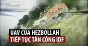 Hezbollah tung video UAV tấn công lính Israel tại lâu đài Beaufort