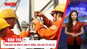 Đại hội Hội Nông dân lần thứ IX khai mạc, EVN lãi đột biến 51.881 tỷ