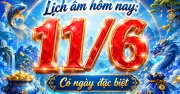 Lịch âm hôm nay 11/6/2026: Ngày Bính Thìn, kỷ niệm lời kêu gọi thi đua ái quốc