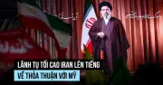 Lãnh tụ tối cao Iran nói gì sau thỏa thuận với Mỹ?