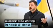 Ông Zelensky gửi thư công khai kêu gọi ông Putin đàm phán trực tiếp