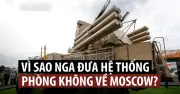 Nga rút phòng không từ tiền tuyến về bảo vệ Moscow sau các đợt tấn công của Ukraine