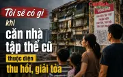 Nhà tập thể cũ thuộc diện thu hồi giải tỏa: Nhiều người dân canh cánh những băn khoăn này