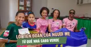 Phía sau kỳ tích thủ môn Vozinha: Lời tiên đoán của mẹ từ quê nhà Cabo Verde
