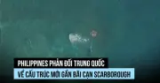 Philippines phản đối Trung Quốc về cấu trúc ở bãi cạn Scarborough