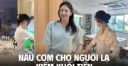 Thuê người nấu cơm tận nhà: Dân văn phòng kiếm tới 54 triệu/tháng