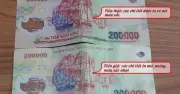 Tiền giả 200 nghìn đồng tái xuất, người dân cần cảnh giác cao độ