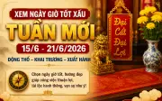 Xem ngay giờ tốt tuần mới 15/6 - 21/6: 4 ngày thuận lợi khai trương và xuất hành