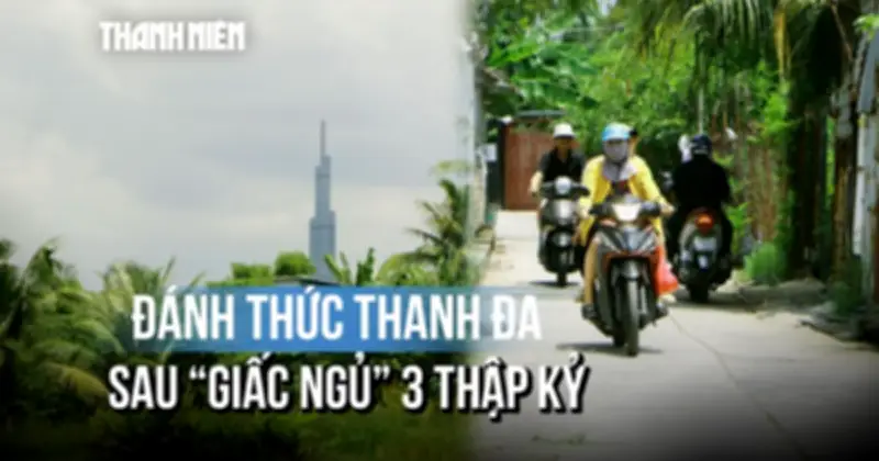 Bán đảo Thanh Đa: Cơ hội chuyển mình sau hơn 30 năm chờ quy hoạch
