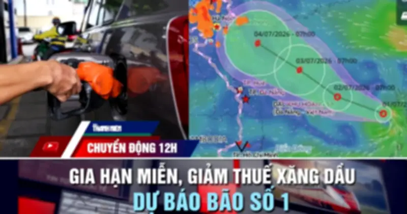 Chính thức gia hạn miễn giảm thuế xăng dầu; dự báo bão số 1 trên Biển Đông