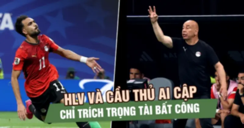 HLV Ai Cập chỉ trích trọng tài: Argentina nhận hỗ trợ ở mọi cấp độ
