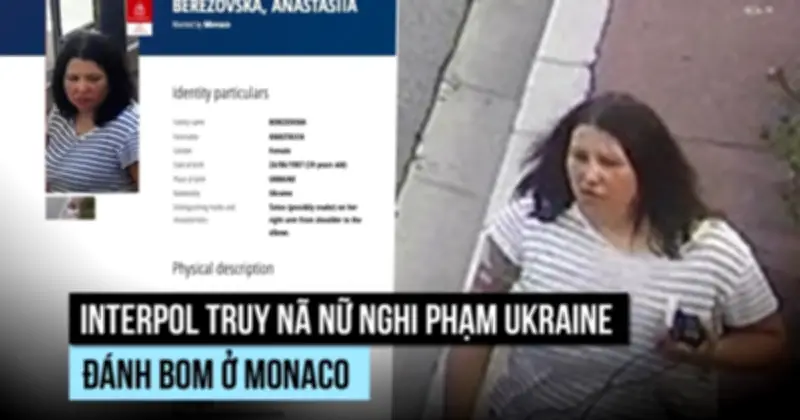 Interpol truy nã nữ nghi phạm Ukraine đánh bom ở Monaco