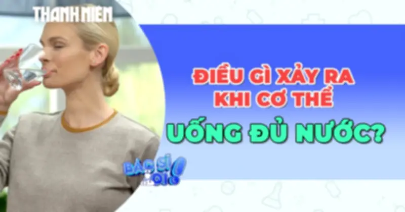 Lợi ích bất ngờ khi uống đủ nước mỗi ngày cho cơ thể