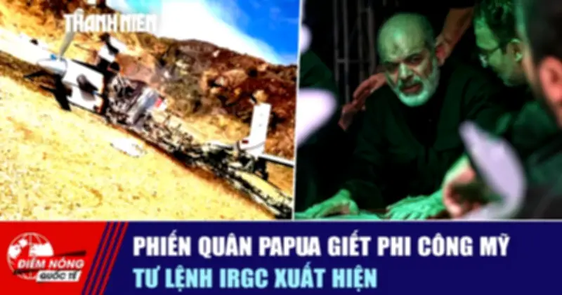 Phiến quân Papua giết phi công Mỹ, tư lệnh IRGC xuất hiện