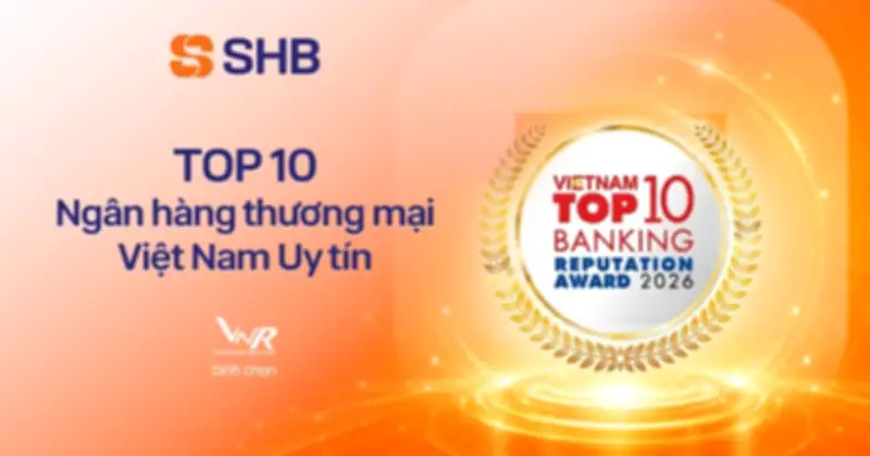 SHB lọt Top 10 Ngân hàng thương mại Việt Nam uy tín năm 2026