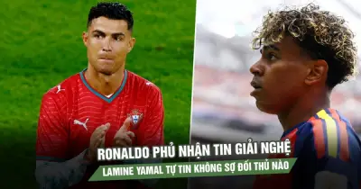 Ronaldo phủ nhận giải nghệ, Yamal tự tin không sợ đối thủ