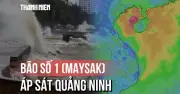 Bão số 1 Maysak áp sát Quảng Ninh, gió mạnh giật cấp 11