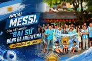 Đại sứ Argentina: Messi là đại sứ thể thao, bóng đá kết nối Việt Nam