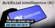 Trung Quốc có thể hạn chế nước ngoài truy cập mô hình AI tiên tiến