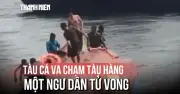 Va chạm tàu cá và tàu hàng tại Phú Hải, 1 ngư dân tử vong